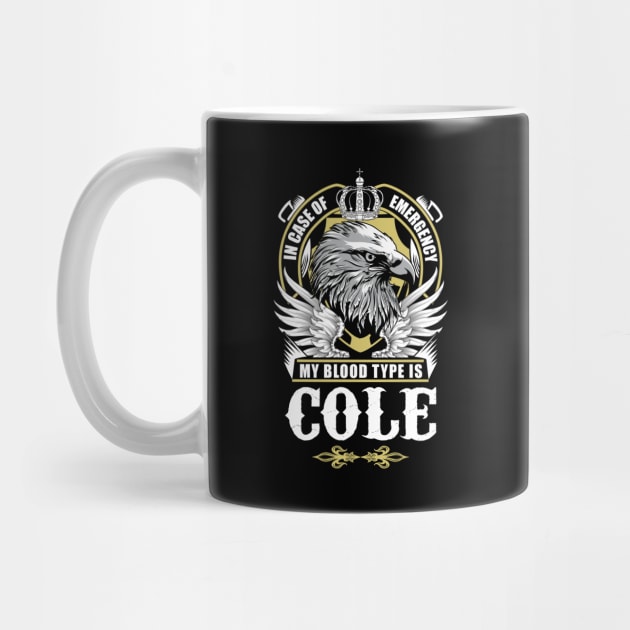 Cole Name T Shirt - In Case Of Emergency My Blood Type Is Cole Gift Item by AlyssiaAntonio7529